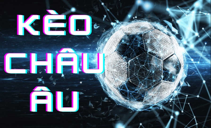 Đôi nét về kèo châu Âu