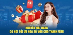 Giải đáp câu hỏi thường thấy đến khuyến mãi DA88
