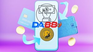 Hướng dẫn thủ tục nạp tiền DA88 chi tiết